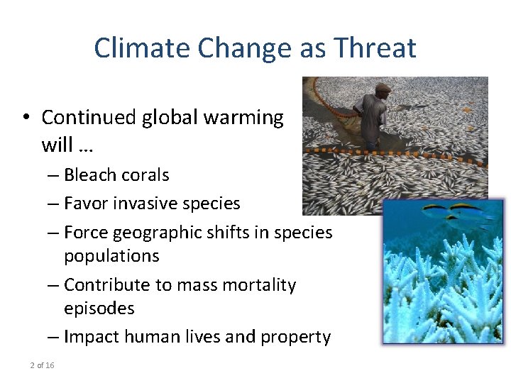 Climate Change as Threat • Continued global warming will … – Bleach corals –