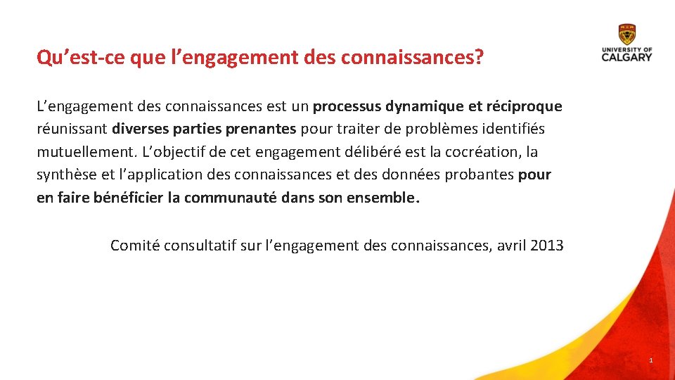 Qu’est-ce que l’engagement des connaissances? L’engagement des connaissances est un processus dynamique et réciproque