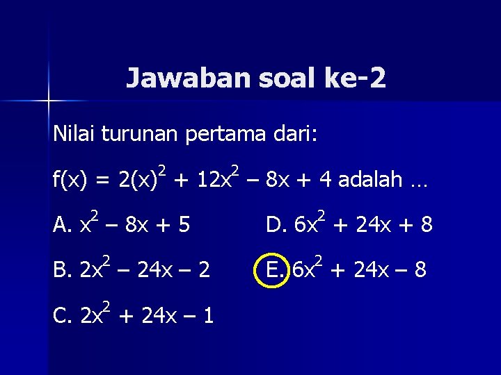 Jawaban soal ke-2 Nilai turunan pertama dari: 2 2 f(x) = 2(x) + 12