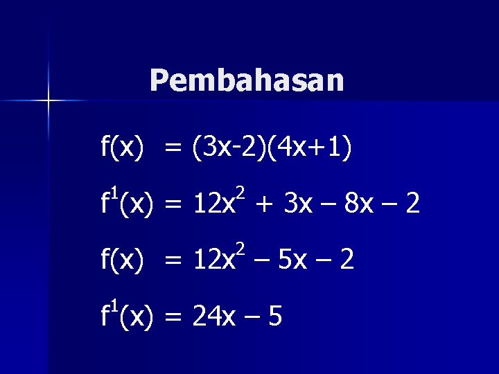 Pembahasan f(x) = (3 x-2)(4 x+1) 1 2 f (x) = 12 x +