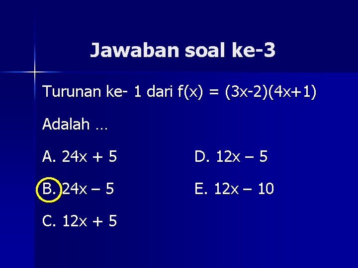 Jawaban soal ke-3 Turunan ke- 1 dari f(x) = (3 x-2)(4 x+1) Adalah …