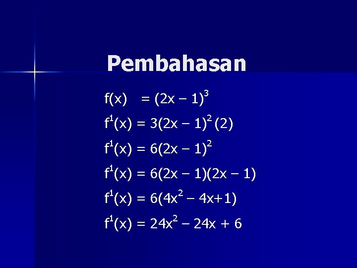 Pembahasan f(x) = (2 x – 1)3 f 1(x) = 3(2 x – 1)2