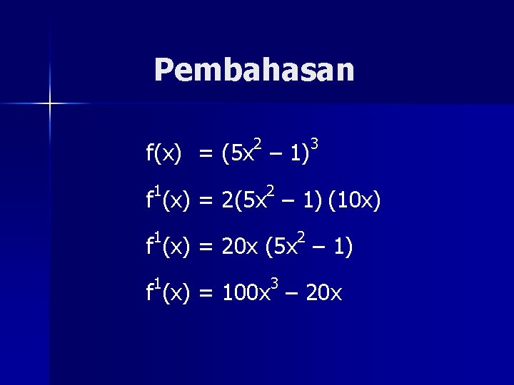 Pembahasan 2 3 f(x) = (5 x – 1) 1 2 f (x) =