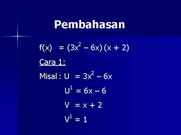 Pembahasan 2 f(x) = (3 x – 6 x) (x + 2) Cara 1: