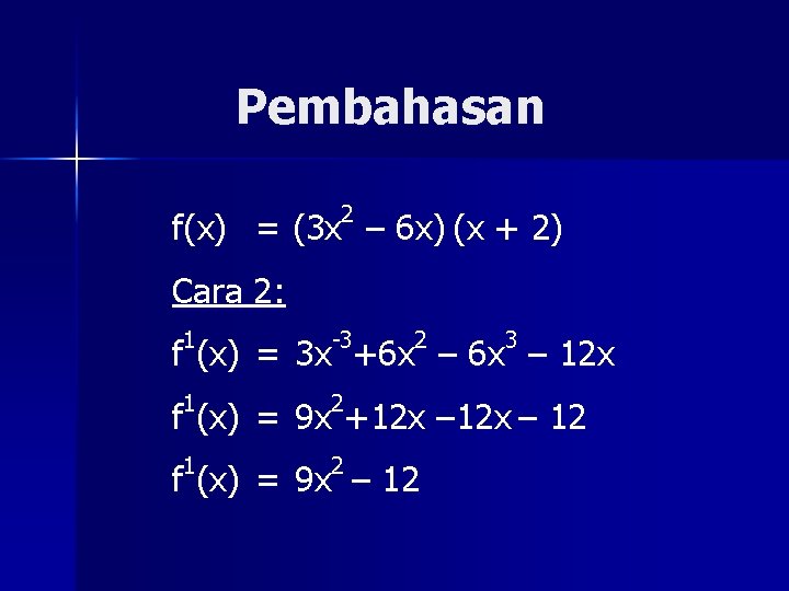 Pembahasan 2 f(x) = (3 x – 6 x) (x + 2) Cara 2: