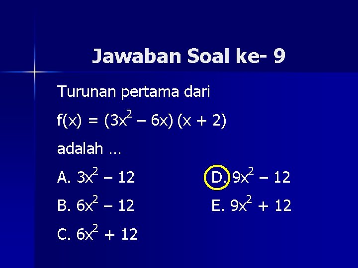 Jawaban Soal ke- 9 Turunan pertama dari 2 f(x) = (3 x – 6