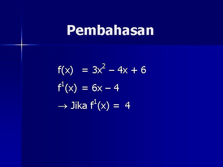 Pembahasan 2 f(x) = 3 x – 4 x + 6 1 f (x)