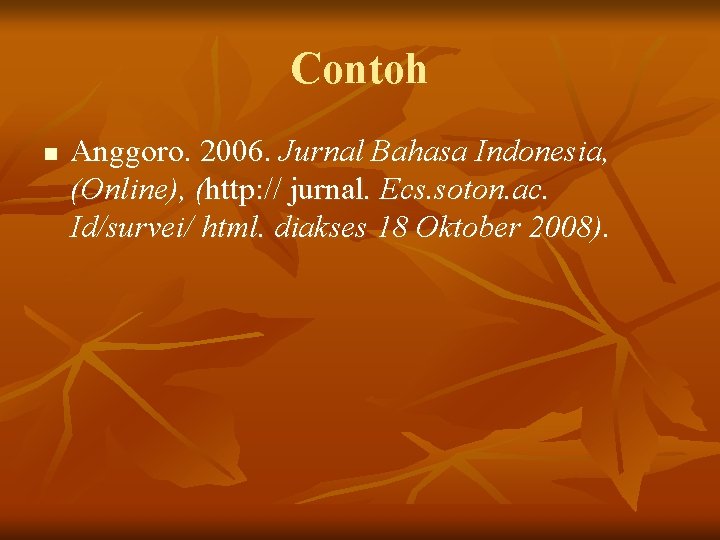 Contoh n Anggoro. 2006. Jurnal Bahasa Indonesia, (Online), (http: // jurnal. Ecs. soton. ac.