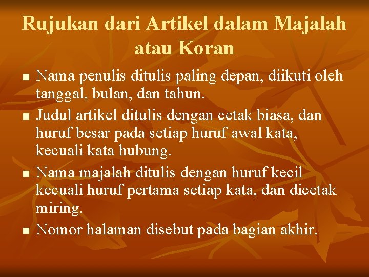 Rujukan dari Artikel dalam Majalah atau Koran n n Nama penulis ditulis paling depan,