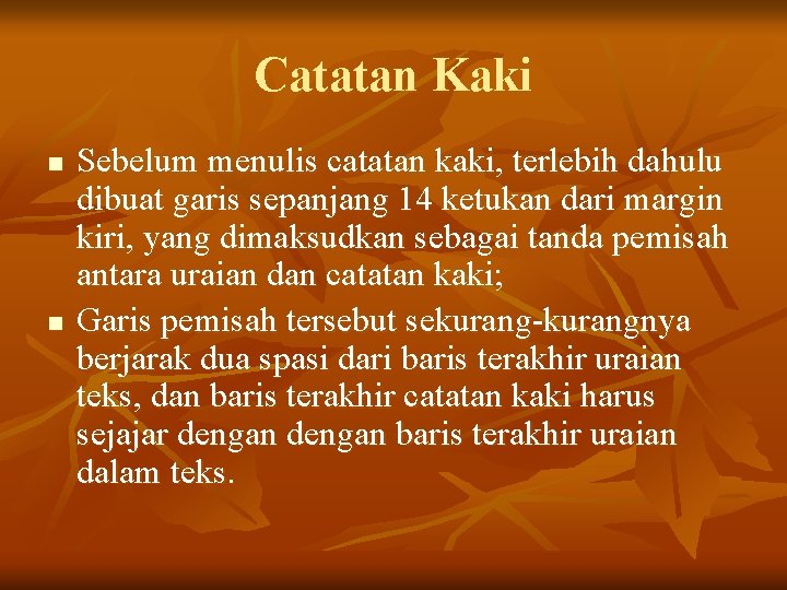 Catatan Kaki n n Sebelum menulis catatan kaki, terlebih dahulu dibuat garis sepanjang 14