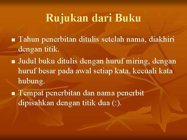 Rujukan dari Buku n n n Tahun penerbitan ditulis setelah nama, diakhiri dengan titik.