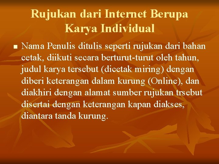 Rujukan dari Internet Berupa Karya Individual n Nama Penulis ditulis seperti rujukan dari bahan
