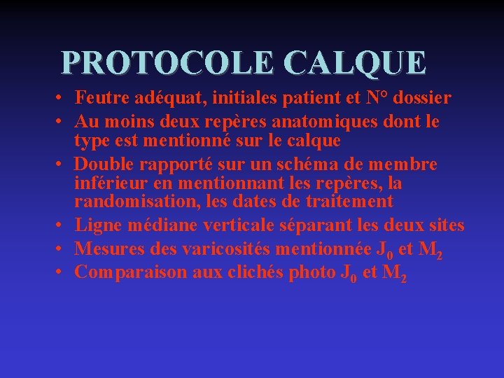 PROTOCOLE CALQUE • Feutre adéquat, initiales patient et N° dossier • Au moins deux