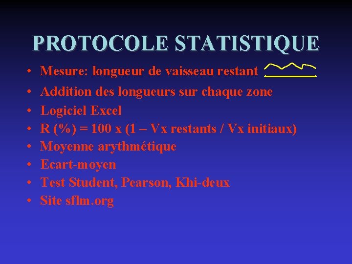 PROTOCOLE STATISTIQUE • • Mesure: longueur de vaisseau restant Addition des longueurs sur chaque