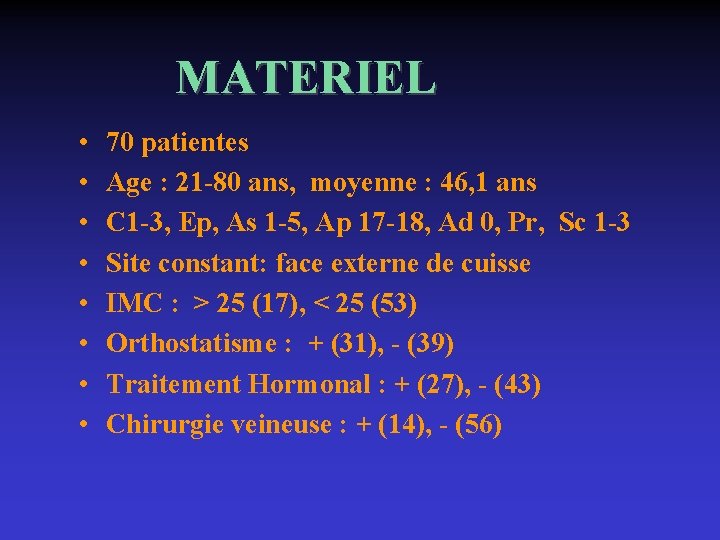 MATERIEL • • 70 patientes Age : 21 -80 ans, moyenne : 46, 1