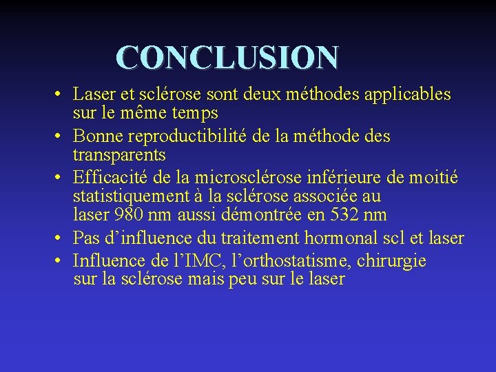 CONCLUSION • Laser et sclérose sont deux méthodes applicables sur le même temps •