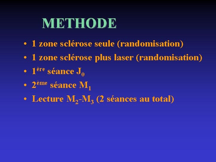 METHODE • • • 1 zone sclérose seule (randomisation) 1 zone sclérose plus laser