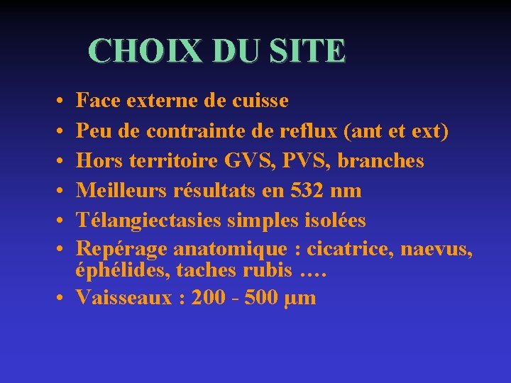 CHOIX DU SITE • • • Face externe de cuisse Peu de contrainte de