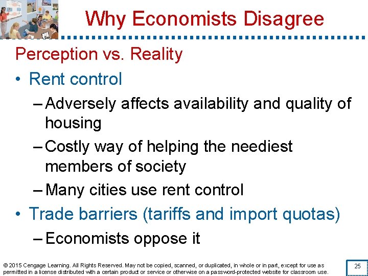 Why Economists Disagree Perception vs. Reality • Rent control – Adversely affects availability and