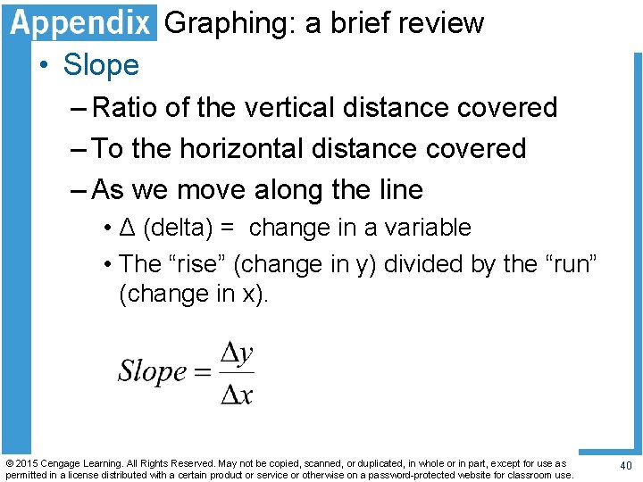 Graphing: a brief review • Slope – Ratio of the vertical distance covered –