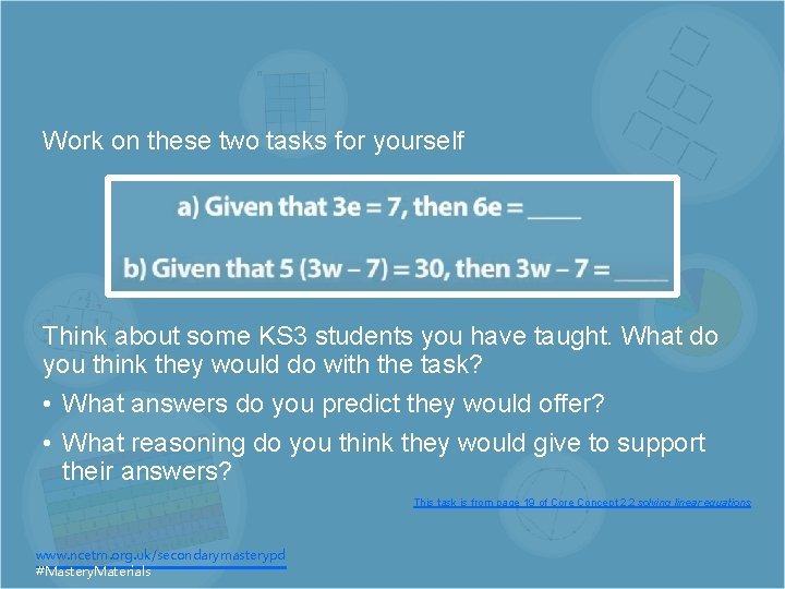Work on these two tasks for yourself Think about some KS 3 students you Work on these two tasks for yourself Think about some KS 3 students you