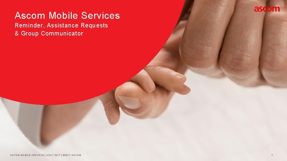 Ascom Mobile Services Reminder, Assistance Requests & Group Communicator ASCOM MOBILE SERVICES | JULY