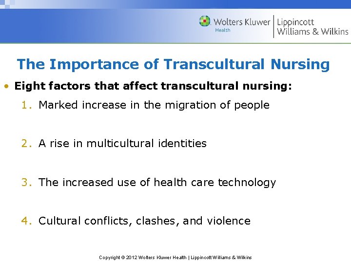 The Importance of Transcultural Nursing • Eight factors that affect transcultural nursing: 1. Marked