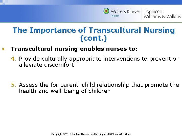 The Importance of Transcultural Nursing (cont. ) • Transcultural nursing enables nurses to: 4.