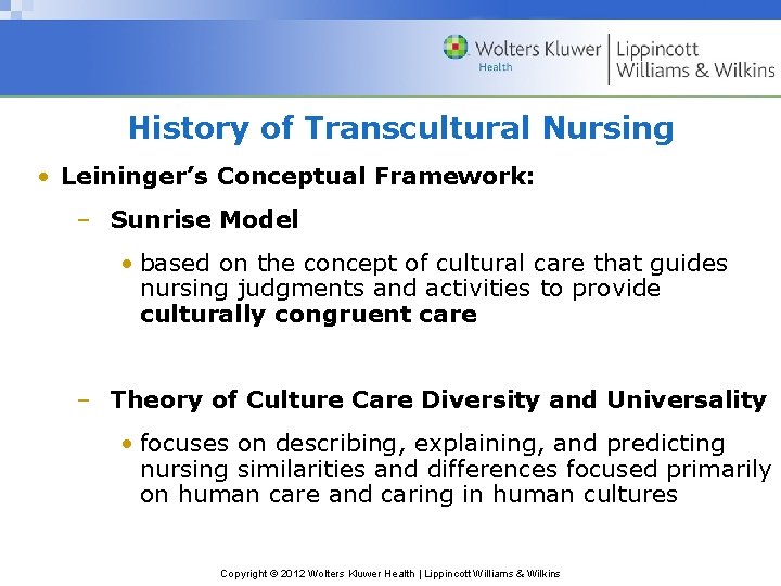 History of Transcultural Nursing • Leininger’s Conceptual Framework: – Sunrise Model • based on