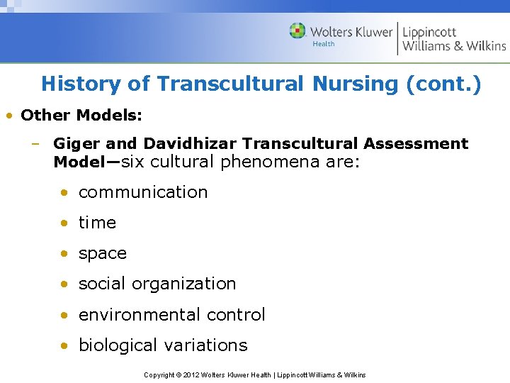 History of Transcultural Nursing (cont. ) • Other Models: – Giger and Davidhizar Transcultural