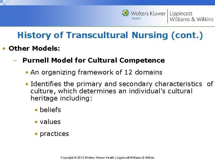 History of Transcultural Nursing (cont. ) • Other Models: – Purnell Model for Cultural
