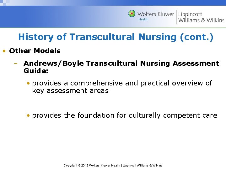 History of Transcultural Nursing (cont. ) • Other Models – Andrews/Boyle Transcultural Nursing Assessment