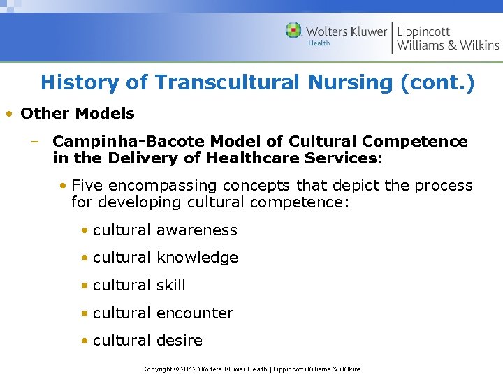 History of Transcultural Nursing (cont. ) • Other Models – Campinha-Bacote Model of Cultural