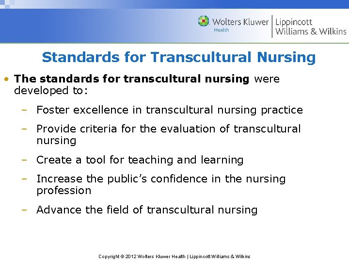 Standards for Transcultural Nursing • The standards for transcultural nursing were developed to: –