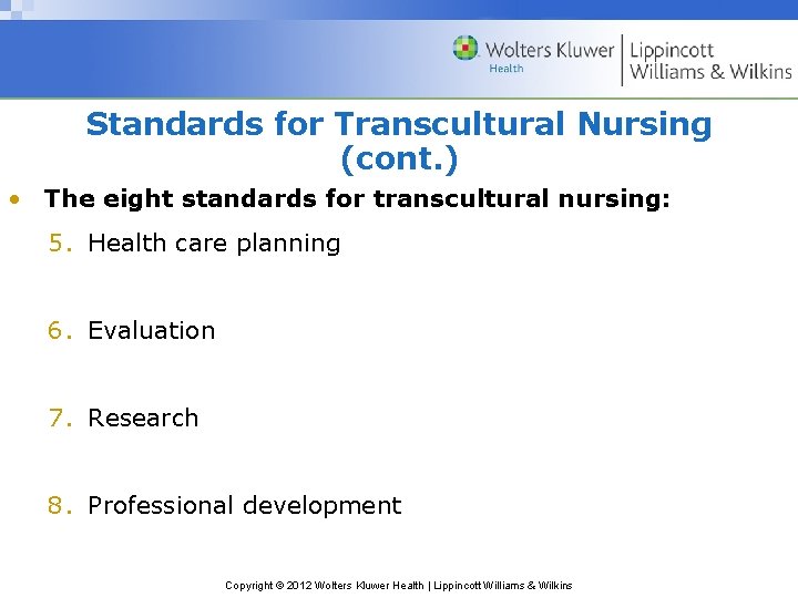 Standards for Transcultural Nursing (cont. ) • The eight standards for transcultural nursing: 5.