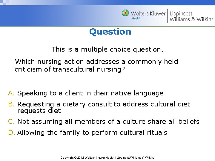 Question This is a multiple choice question. Which nursing action addresses a commonly held