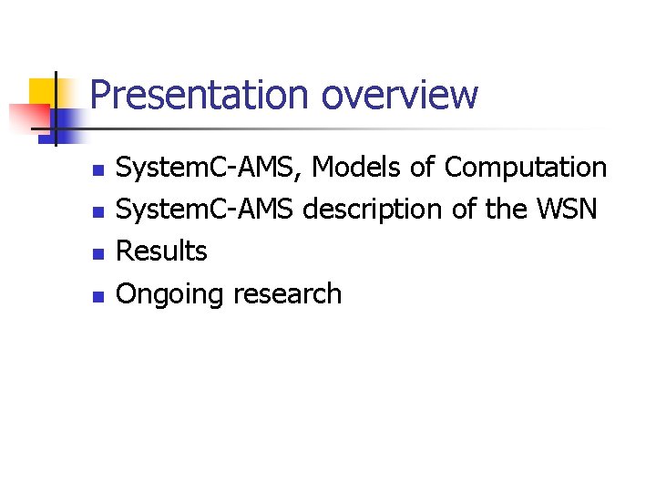 Presentation overview n n System. C-AMS, Models of Computation System. C-AMS description of the