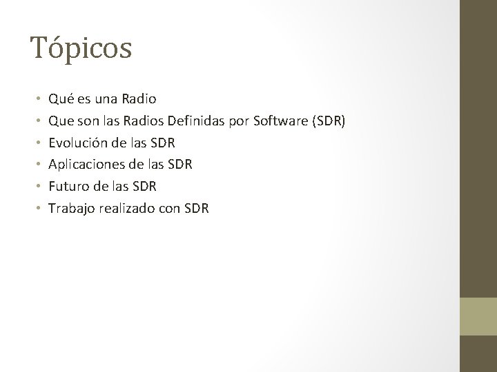 Tópicos • • • Qué es una Radio Que son las Radios Definidas por