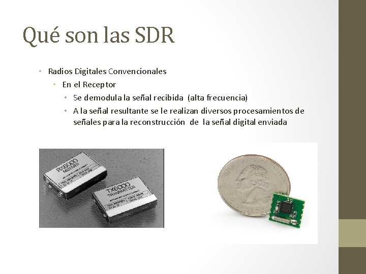 Qué son las SDR • Radios Digitales Convencionales • En el Receptor • Se