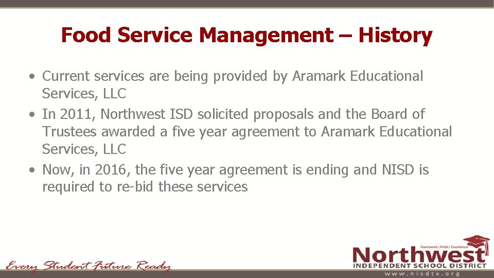 Food Service Management – History • Current services are being provided by Aramark Educational