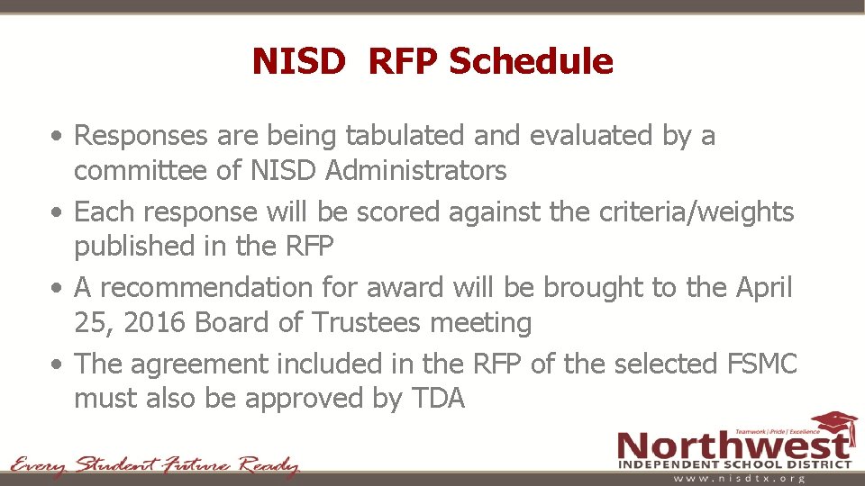 NISD RFP Schedule • Responses are being tabulated and evaluated by a committee of