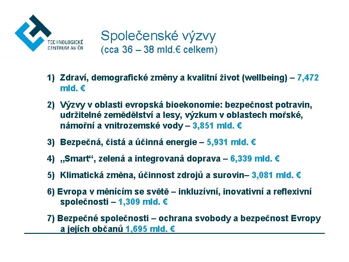 Společenské výzvy (cca 36 – 38 mld. € celkem) 1) Zdraví, demografické změny a