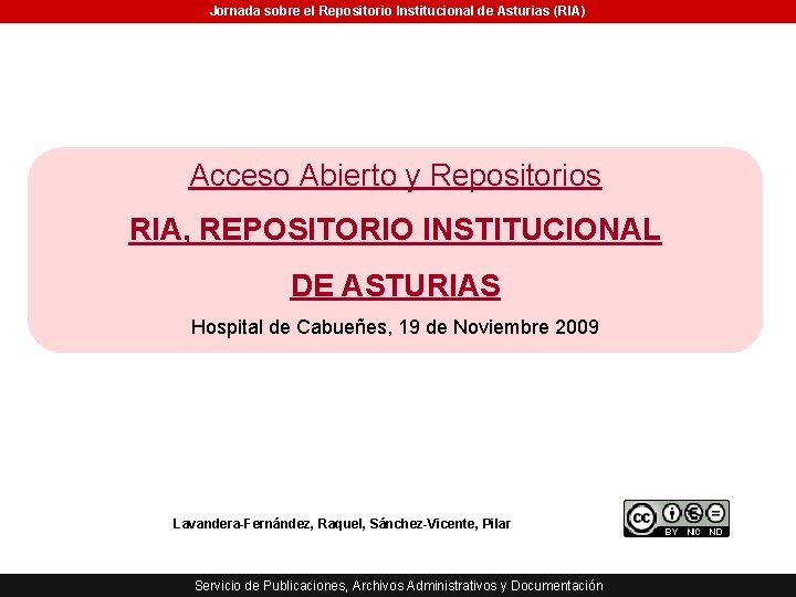 Jornada sobre el Repositorio Institucional de Asturias (RIA) Acceso Abierto y Repositorios RIA, REPOSITORIO