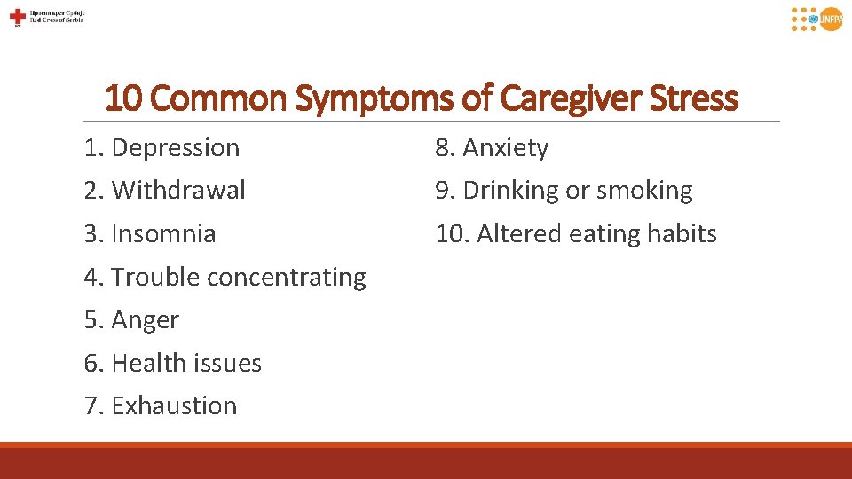 10 Common Symptoms of Caregiver Stress 1. Depression 8. Anxiety 2. Withdrawal 9. Drinking