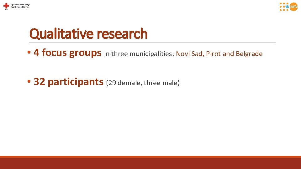 Qualitative research • 4 focus groups in three municipalities: Novi Sad, Pirot and Belgrade