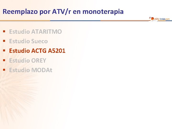 Reemplazo por ATV/r en monoterapia § § § Estudio ATARITMO Estudio Sueco Estudio ACTG