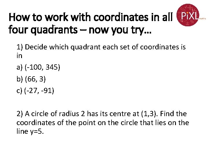 How to work with coordinates in all four quadrants – now you try… 1) How to work with coordinates in all four quadrants – now you try… 1)