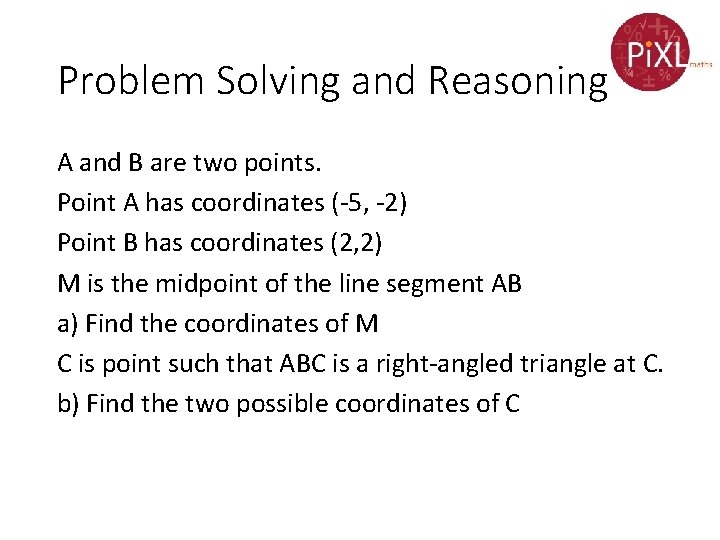 Problem Solving and Reasoning A and B are two points. Point A has coordinates Problem Solving and Reasoning A and B are two points. Point A has coordinates