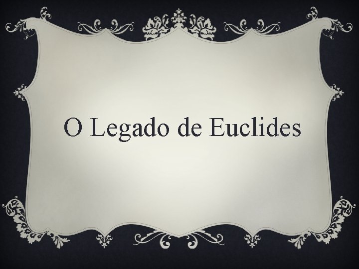 O Legado de Euclides 