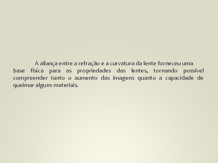 A aliança entre a refração e a curvatura da lente forneceu uma base física